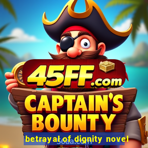 betrayal of dignity novel